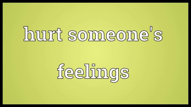 Hurt someone's feelings Meaning смотреть онлайн