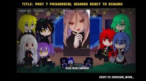 [ Past Primordial Demons React To Rimuru Tempest ]  | Gacha React | 1/?