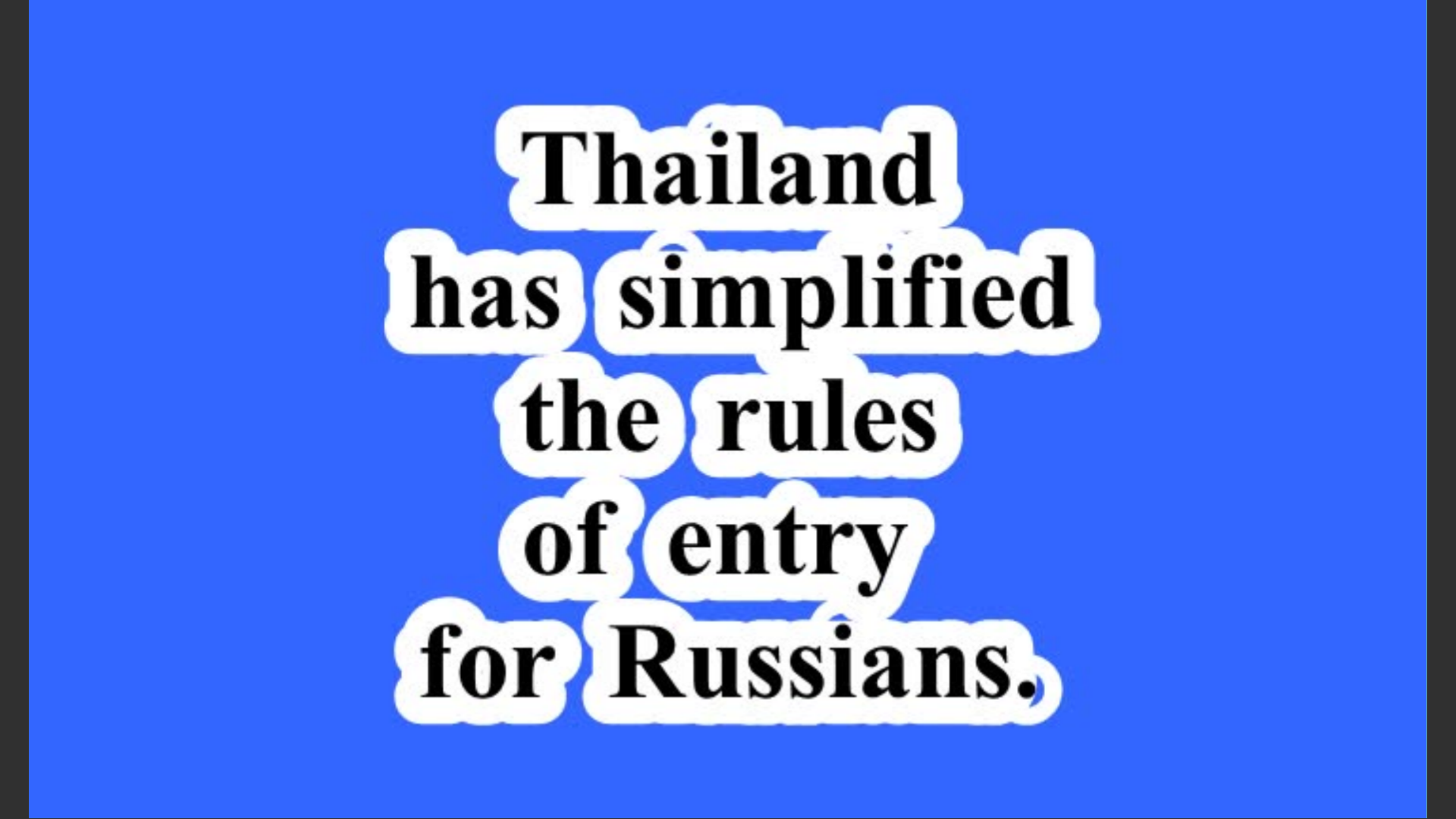 Thailand has simplified the rules of entry for Russians.