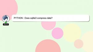 PYTHON : Does sqlite3 compress data?