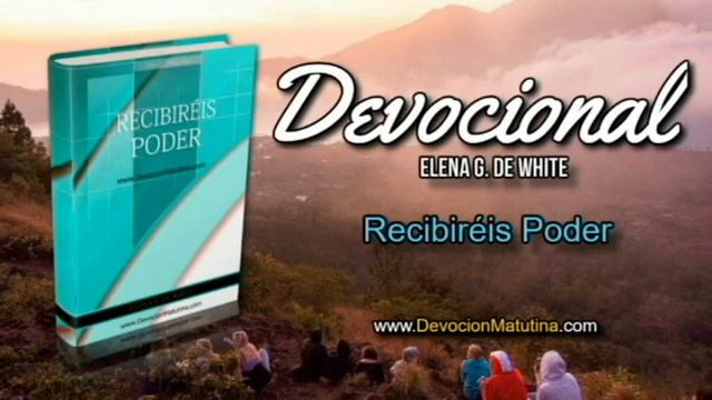 7 de mayo | Devocional: Recibiréis Poder | Padres que se preocupan