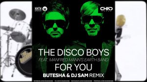 The Disco Boys, Manfred Mann's Earth Band - For You (Butesha, DJ Sam Remix)