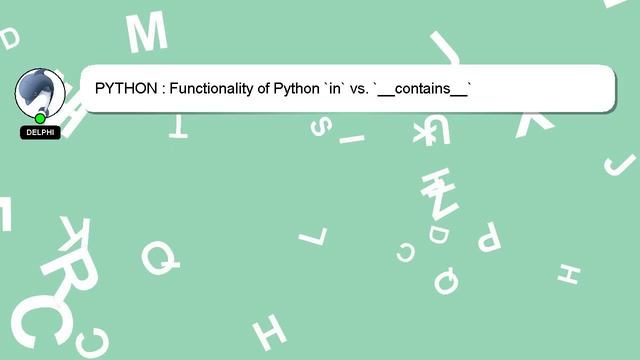 PYTHON : Functionality of Python `in` vs. `__contains__`