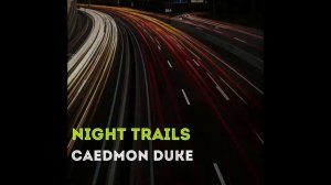 Caedmon Duke - Night Trails