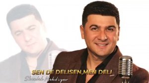 Шенлик Мехдиев - Сен же делисен, мен дели