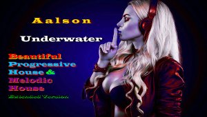 Aalson-Underwater(Melodic Techno,Melodic House,Extended version)Мелодик Техно,Мелодик Хаус, #22 .mp4