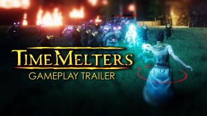 TimeMelters -  Трейлер геймплея