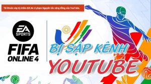 HOT FIFA ONLINE 4 CỦA GARENA VIỆT NAM BỊ SẬP KÊNH YOUTUBE