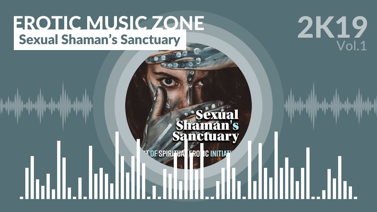 Erotic Music Zone - Sexual Shaman's Sanctuary