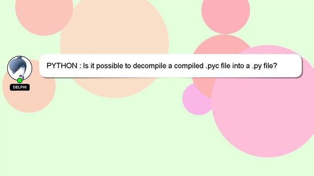 PYTHON : Is it possible to decompile a compiled .pyc file into a .py file? смотреть онлайн