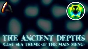 Ancients Awakened Mod OST - “The Ancient Depths” Theme of the Main Menu (Lost Sea)