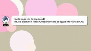 How to create kml file in autocad?