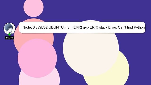 NodeJS : WLS2 UBUNTU: npm ERR! gyp ERR! stack Error: Can't find Python executable "python", you can смотреть онлайн
