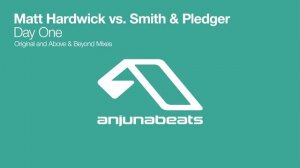 Matt Hardwick vs. Smith & Pledger - Day One (Above & Beyond's Big Room Remix) [2003]