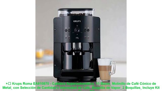▶️ Krups Roma EA810870 - Cafetera Superautomática¸ 15 Bares¸ Molinillo de Café Cónico de Metal¸ con