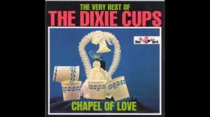 The Dixie Cups - Chapel of Love - 1964