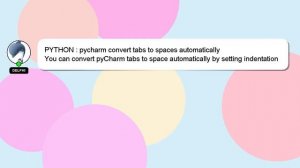 PYTHON : pycharm convert tabs to spaces automatically