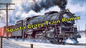 Sparta Crazy Train Remix