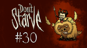 [LIVE] Don't Starve - Прохождение - стрим [#30] | PC 2012 г.