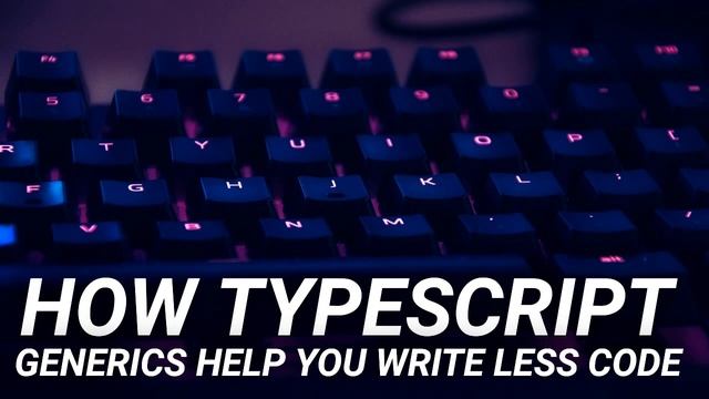 How TypeScript Generics Help You Write Less Code