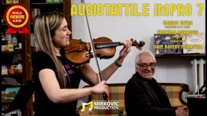 AUDIOTATTILE WORLD PREMIERE ALBUM IMPRO 7(INTRA pf/MIRKOVIC vl)