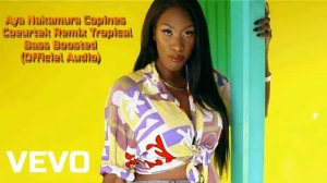 Aya Nakamura - Copines Coeurtek Remix Tropical Bass Boosted (Officiel Audio)