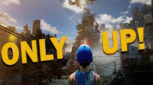 Only Up! Подняться чтобы упасть