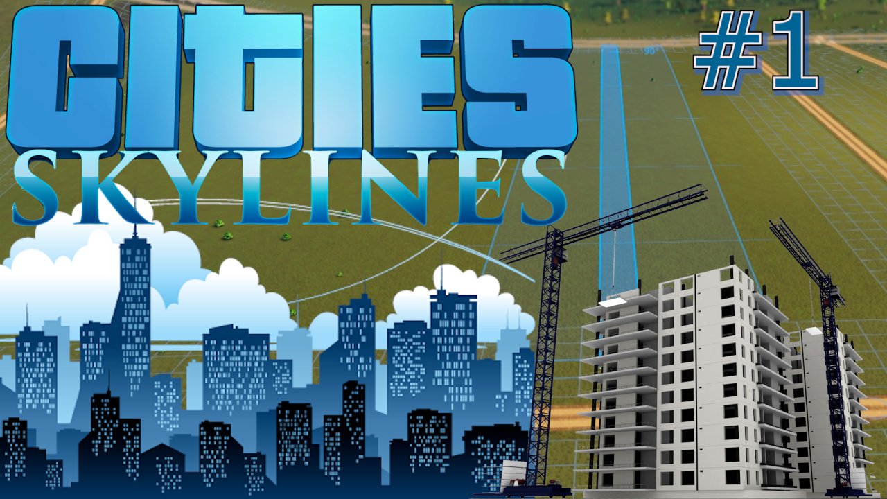 ПЕРВЫЙ ВЗГЛЯД CITIES SKYLINES #1