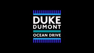Duke Dumont- Ocean Drive. 1 HOUR