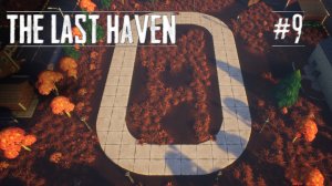 The Last Haven #9 Ранний доступ, но вы держитесь