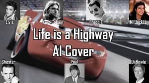 Life is a Highway - Cover IA (Elvis Preslie, Curt Cobain, Paúl, Chester, Freddie, M, Jackson)