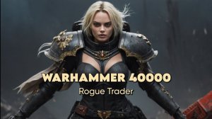 Warhammer 40,000: Rogue Trader - 49 КОММОРА, ДА ЧЕ ТАК СЛОЖНО!