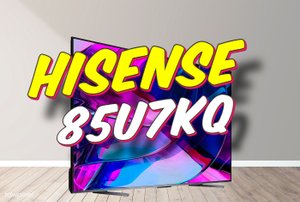Телевизор Hisense 85U7KQ