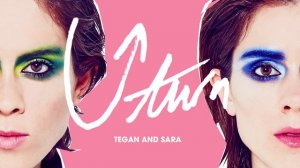 Tegan and Sara - U-turn [OFFICIAL AUDIO]