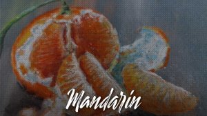 РИСУЮ пастелью СУХОЙ и МАСЛЯНОЙ | Mandarin - мандарин