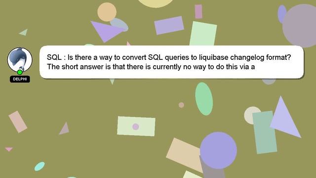 SQL : Is there a way to convert SQL queries to liquibase changelog format?