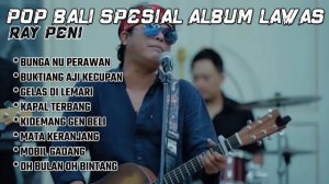 RAY PENI ALBUM LAWAS POPULER 🎵 Lagu Bali Terbaru 2024