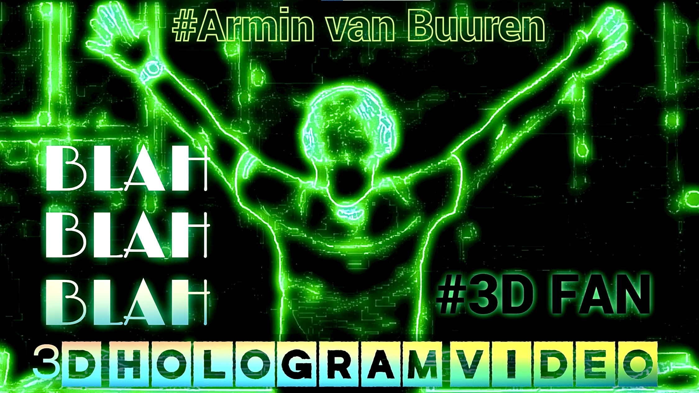 Armin van Buuren.Blah Blah Blah. 2023. 3D голограмма. Для 3D вентилятора. #3dhologram #hologram