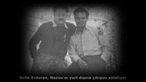Nazım ın yurt dışına kaçışı: Aybar ve Erduran anlatıyor (1992)