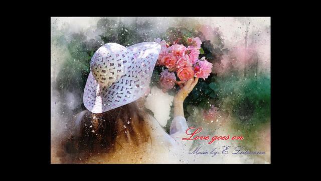 "Love goes on" - Романтическая#Лирическая#Музыка о любви#Ностальгическая#Нежная смотреть онлайн