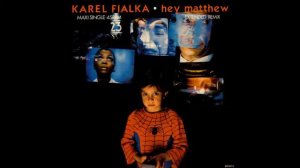 1987 Karel Fialka - Hey Matthew (remix)