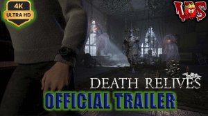 Death Relives ➤ Официальный трейлер 2024 💥 4K-UHD 💥