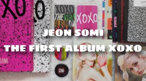 Распаковка JEON SOMI - THE FIRST ALBUM XOXO