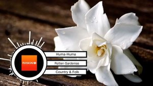 Huma-Huma: Rotten Gardenias / Увядшая гардения