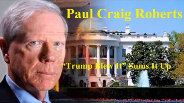 PAUL CRAIG ROBERTS (October 2018): “Trump Blew It” Sums It Up