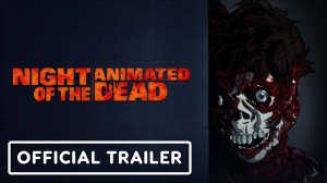 Night of the Animated Dead-Official Trailer