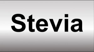 How to Pronounce Stevia