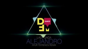 Lady Gaga — Alejandro (Ayur Tsyrenov DFM remix)