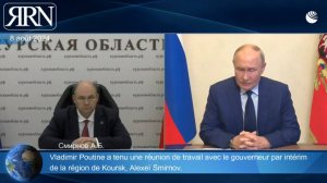 Vladimir Poutine a tenu une réunion de travail avec le gouverneur par intérim de la région de Koursk