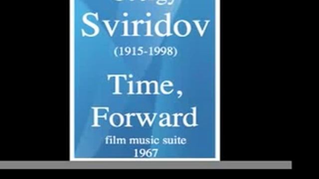 Georgy Sviridov (1915-1998) _ Time, Forward - film music suite (1967)